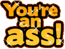 you're an ass! emoticon