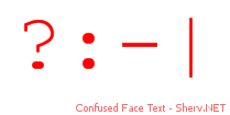 Confused Face Text 44444444